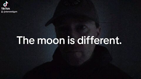 The moon is different.