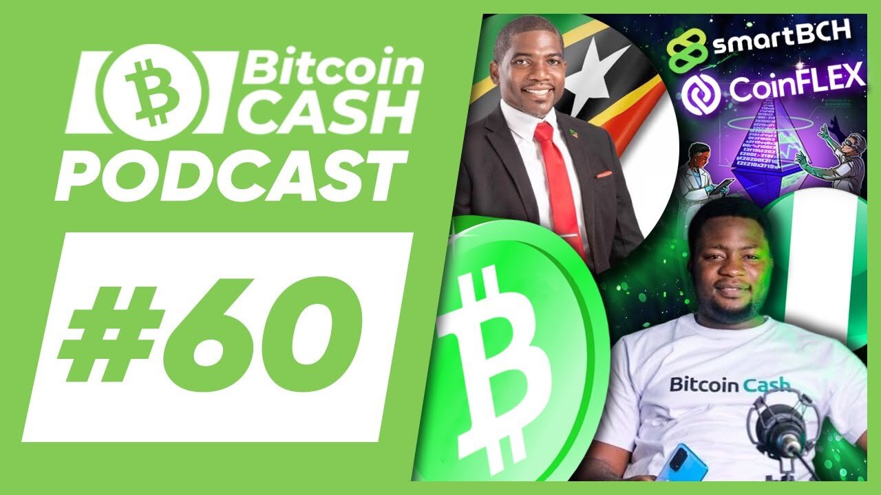 The Bitcoin Cash Podcast #60: CoinFlex Restructuring & BCH Nigeria feat Nurain