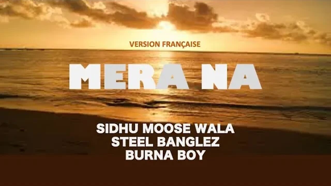 MERA NA - Sidhu Moose Wala, Steel Banglez & Burna Boy (French lyrics)