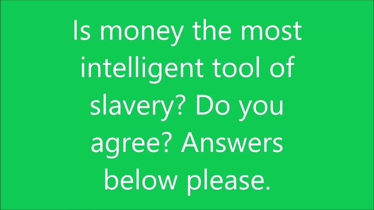 Is money the most intelligent tool of slavery?