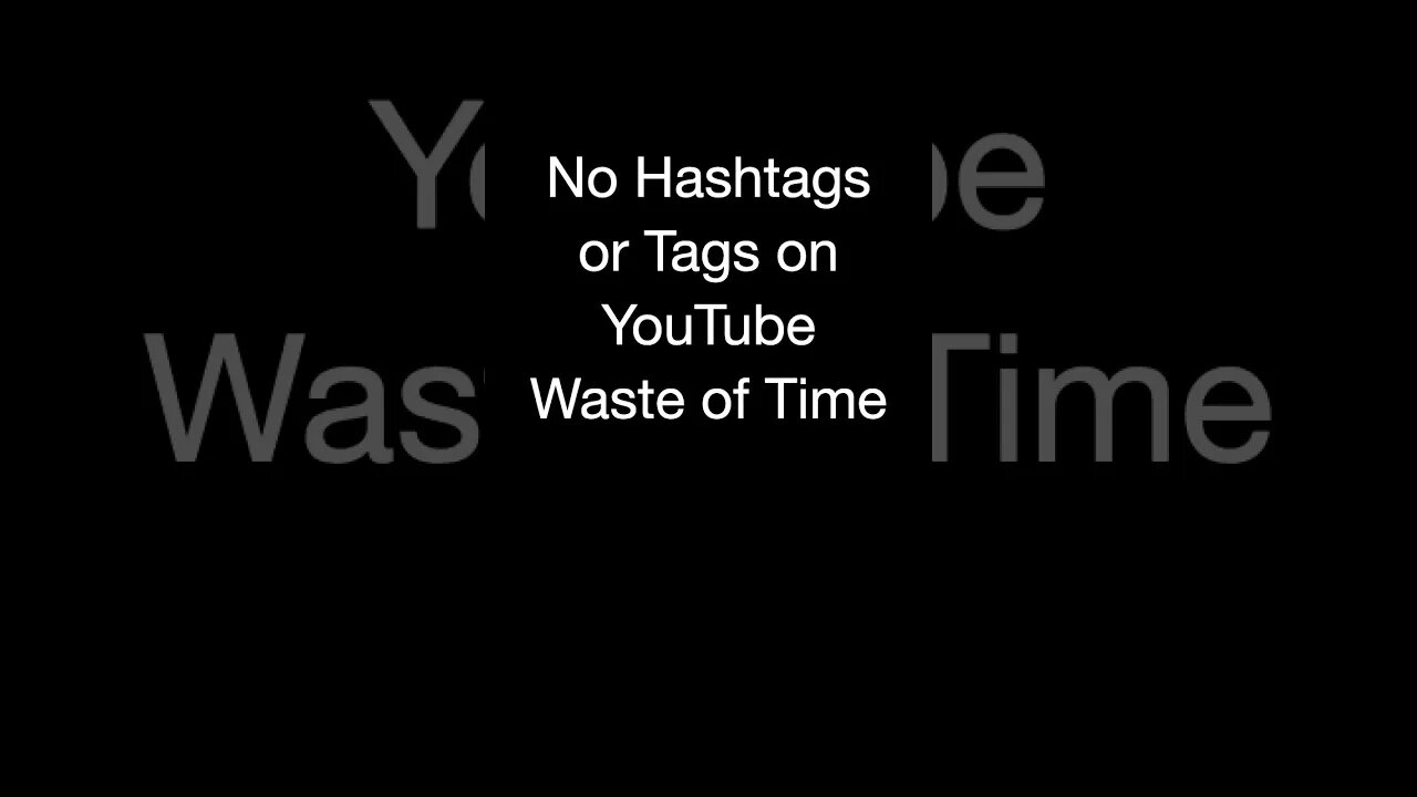 No Hashtags or Tags on YouTube, Waste of Time