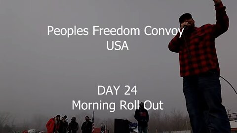 Peoples Freedom Convoy USA - Day 24 Morning Roll Out