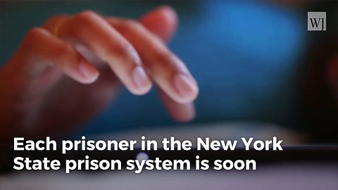 Every Inmate In New York State Prisons Is Getting A Free Tablet