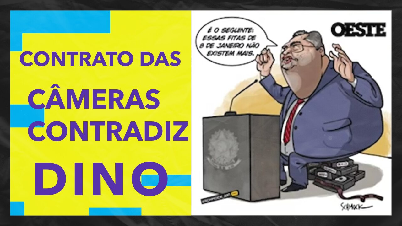 CONTRATO DAS CÂMERAS CONTRADIZ DINO.