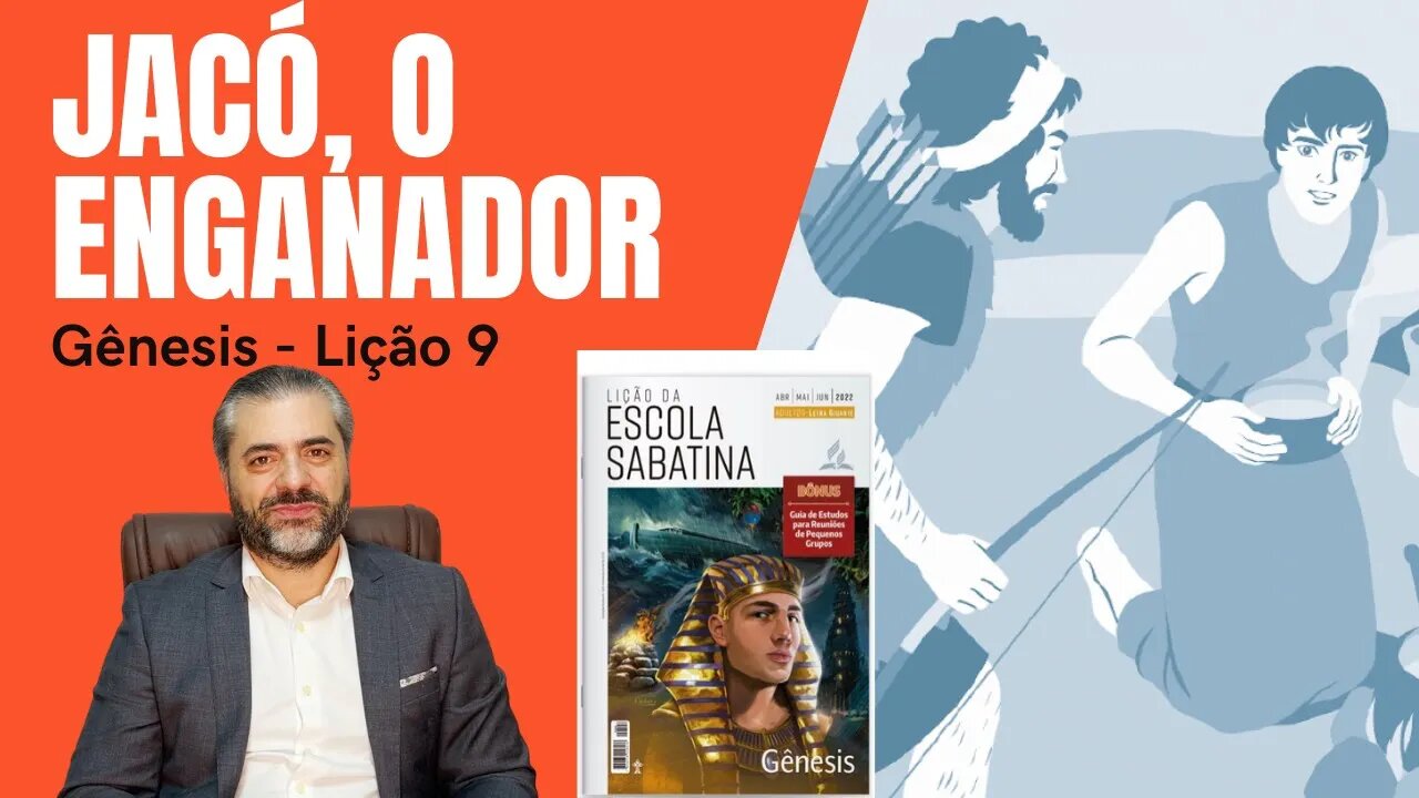 LIÇÃO 9 - ISAQUE, REBECA, JACÓ E ESAÚ: ENSINOS PARA FAMÍLIAS DISFUNCIONAIS - Leandro Quadros