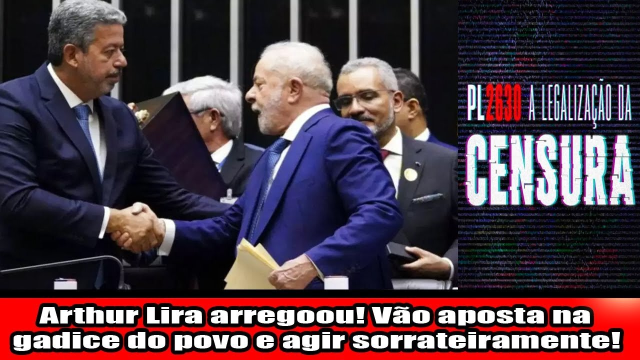 Arthur Lira arregoou! Vão aposta na gadice do povo e agir sorrateiramente