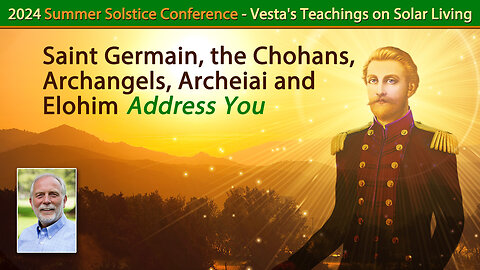 Saint Germain, the Chohans, Archangels, Archeiai and Elohim Address You