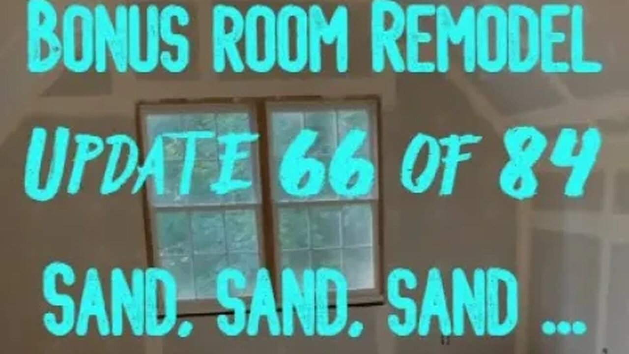 Bonus Room Remodel: Project 06 Update 66 of 84 - Sand Sand Sand ..........