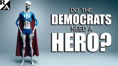 Do the Democrats Need a Hero?