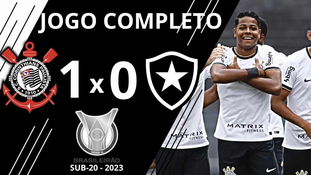 JOGO COMPLETO: CORINTHIANS X BOTAFOGO-RJ | BRASILEIRÃO 2023 SUB-20 |