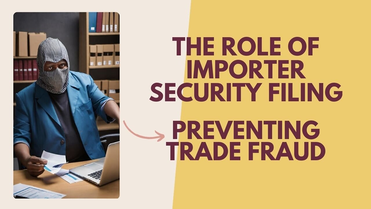 Guarding Against Fraud: ISF's Contribution to Preventing Trade Fraud in International Trade