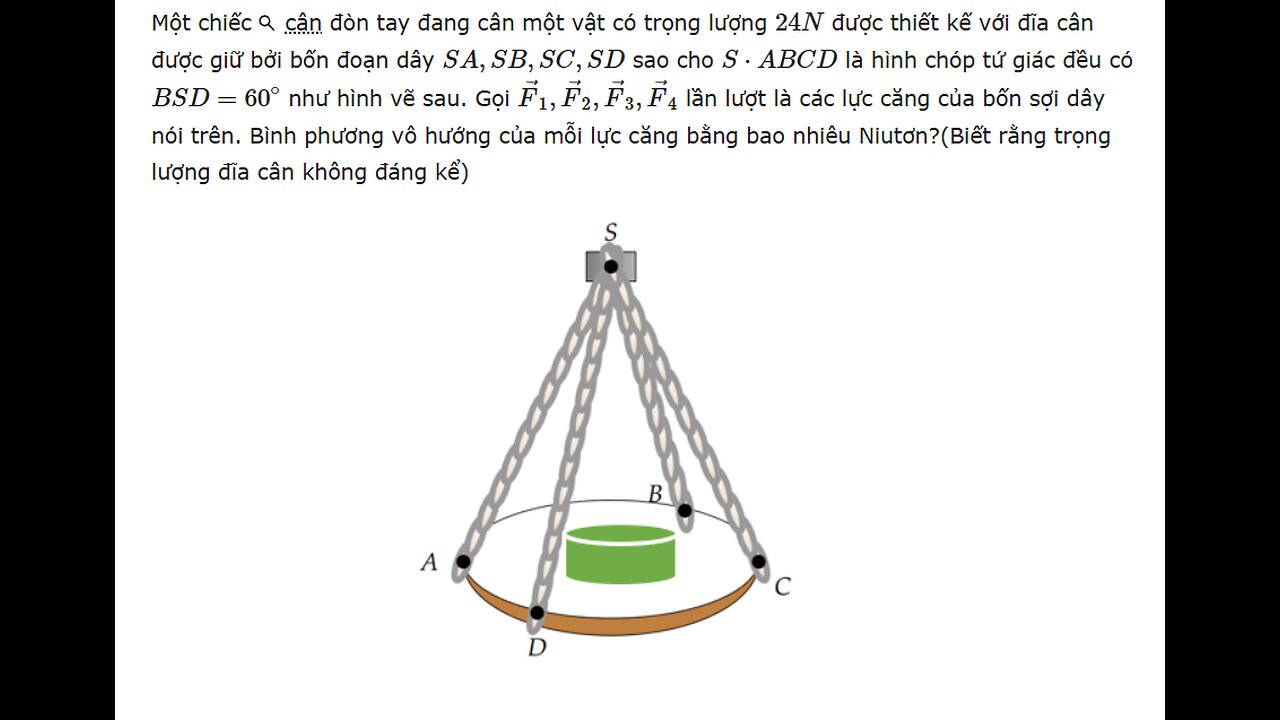 Một chiếc cân đòn tay đang cân một vật có trọng lượng 24 N được thiết kế với đĩa cân