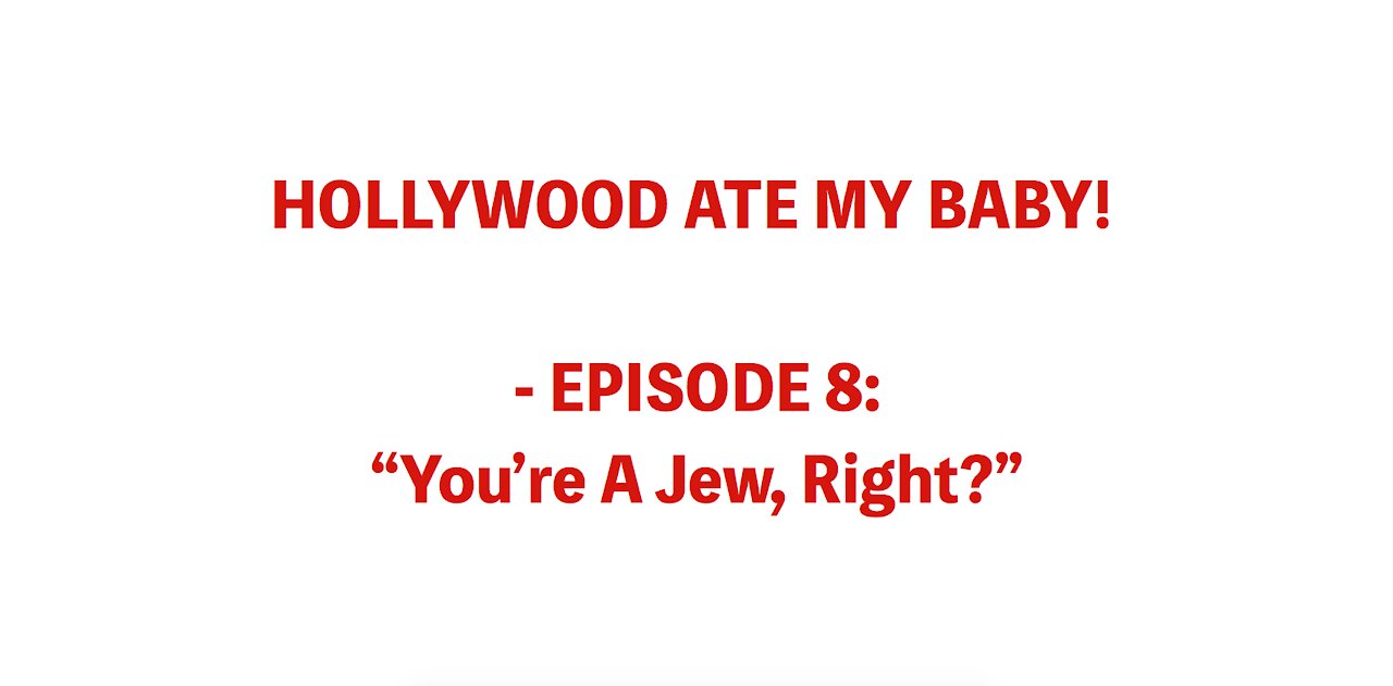 HOLLYWOOD ATE MY BABY! - EPISODE 8: "You're A Jew, Right?"