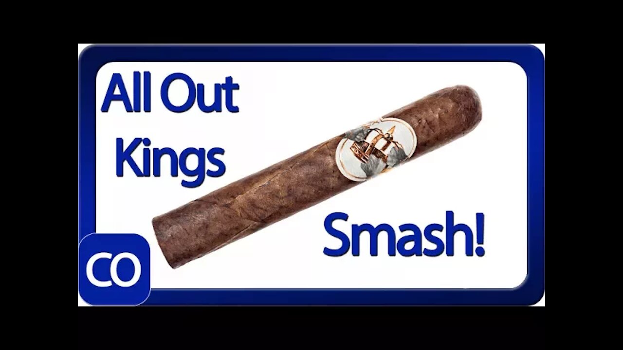 All Out Kings Smash Cigar Review