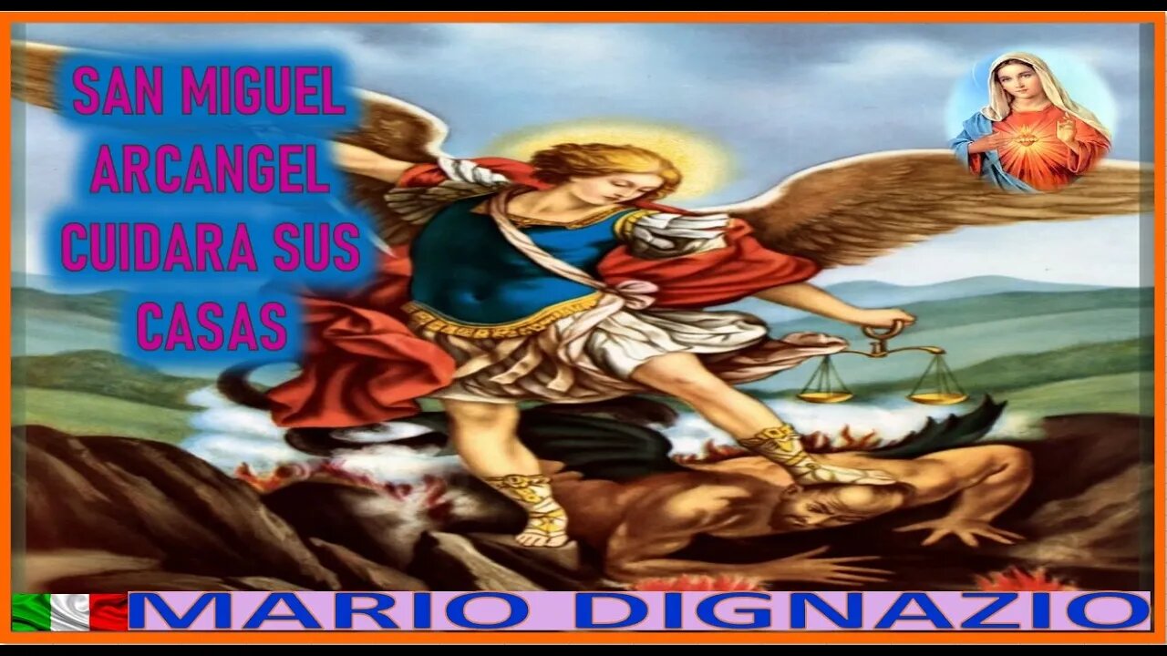 SAN MIGUEL ARACANGEL CUIDARA SUS CASAS - MENSAJE DE MARIA SANTISIMA A MARIO DIGNAZIO