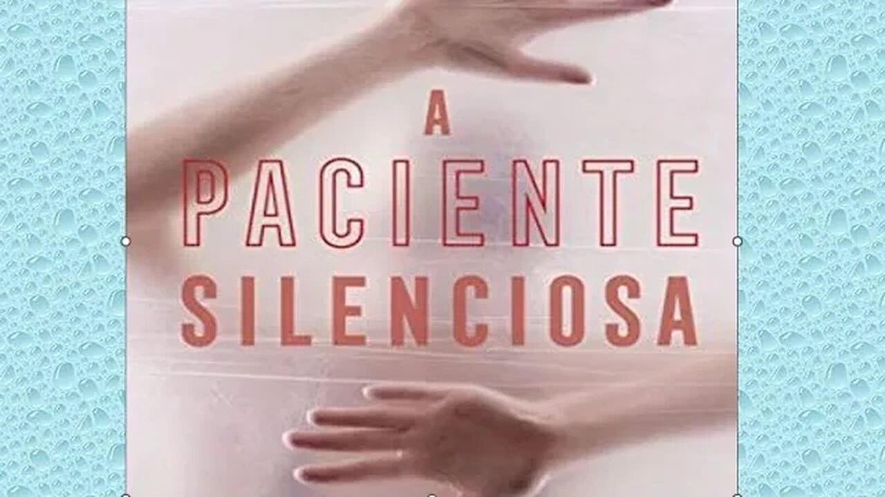 A paciente silenciosa parte 1 Capítulo 06