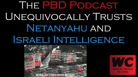 The PBD Podcast Unequivocally Trusts Netanyahu and Israeli "Intelligence"