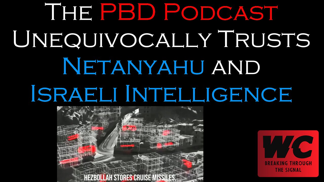 The PBD Podcast Unequivocally Trusts Netanyahu and Israeli "Intelligence"