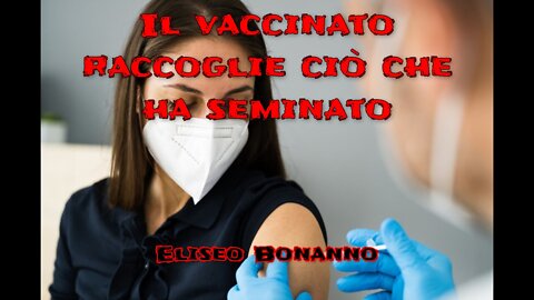 IL VACCINATO RACCOGLIE CIO' CHE HA SEMINATO, NON PREGATE PER LORO