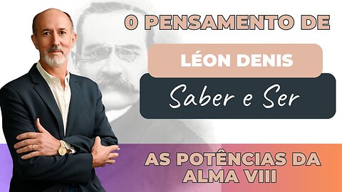 O PENSAMENTO DE LÉON DENIS - Parte 9