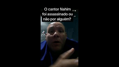 O cantor Nahim foi assassinado ou não por alguém?