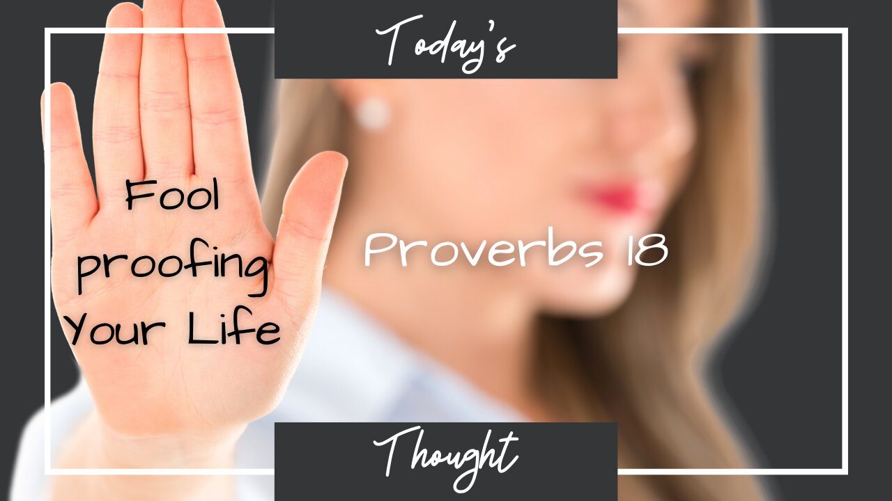 Today's Thought: Proverbs 18 | Foolproofing your life