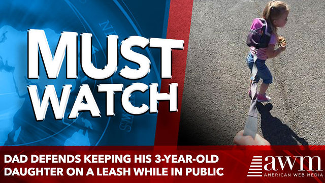Dad defends keeping his 3-year-old daughter on a leash while in public