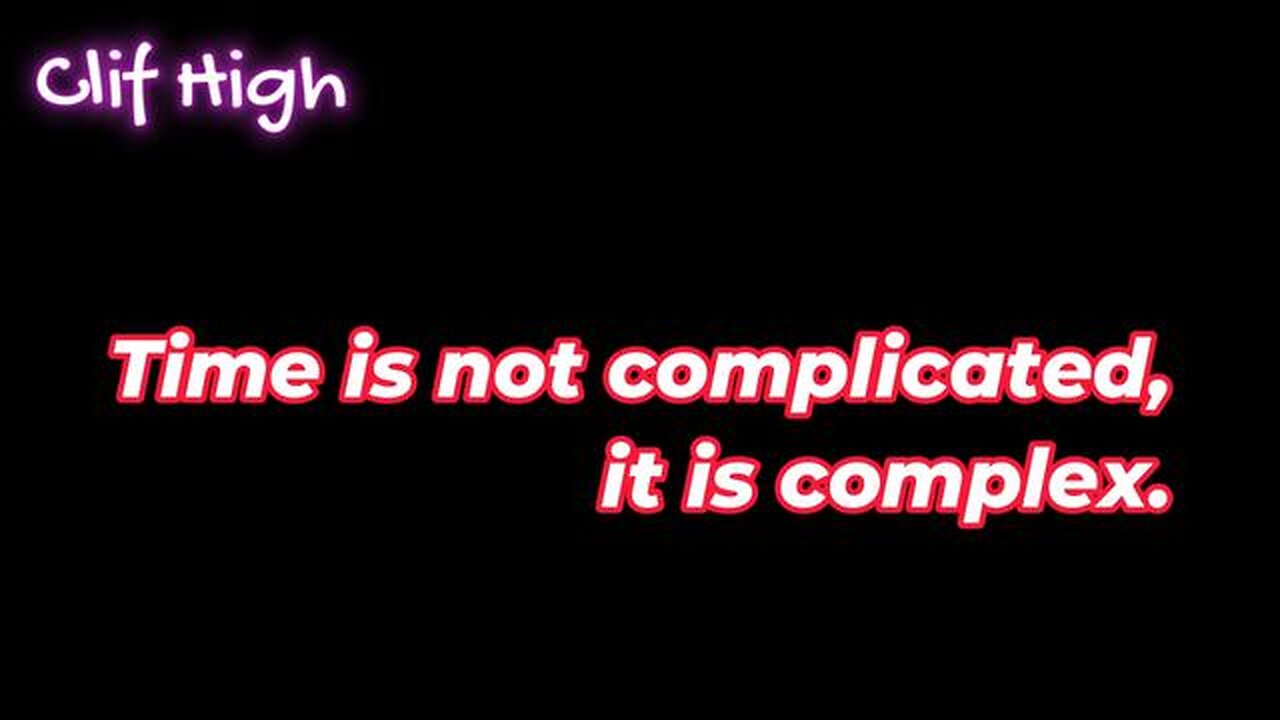 CLIF HIGH - Time is not complicated, it is complex.