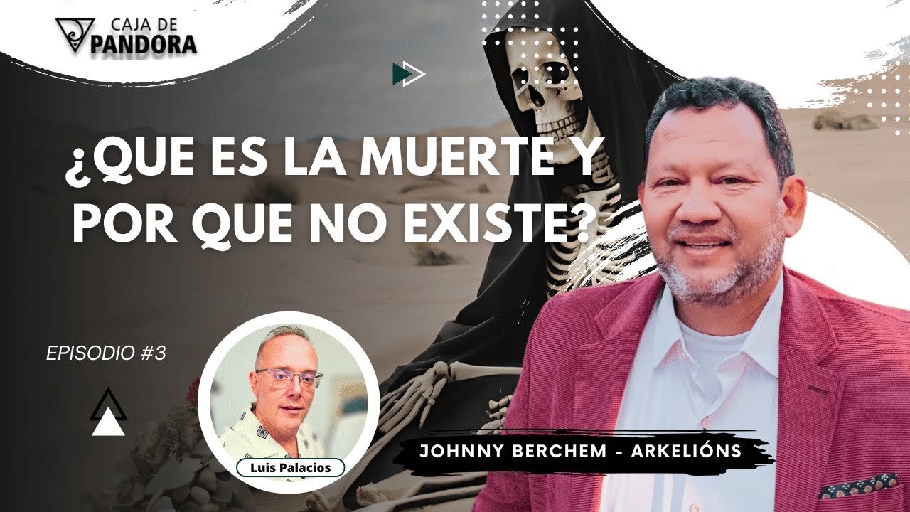 ¿QUE ES LA MUERTE Y POR QUE NO EXISTE? con Johnny Berchem - ARKELIÓNS