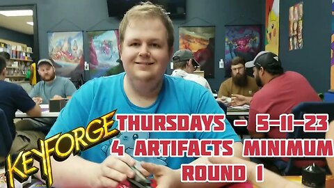 KeyForge Thursdays 5-11-23 4+ Artifacts Round 1