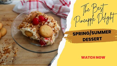 How to Make The Best Pineapple Delight, Easy No Bake Spring/Summer time Dessert