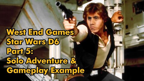 West End Games Star Wars D6 Part 5: Solitaire Adventure Play Example