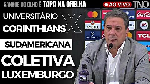 REACT A POLÊMICA COLETIVA DE LUXEMBURGO | UNIVERSITÁRIO-PER 1 X 2 CORINTHIANS | SUDAMERICANA