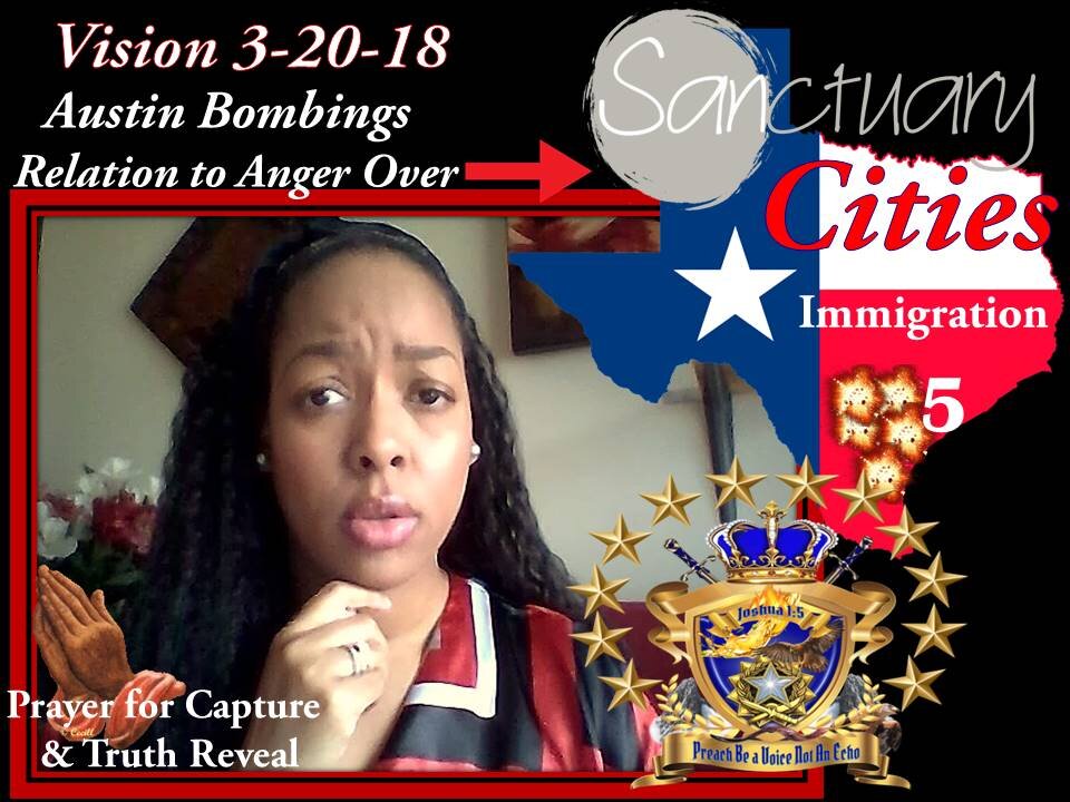 Prophetic Vision:3-20-18 Sanctuary Cities, Better Treatment of illegals Draw Anger & Chaos