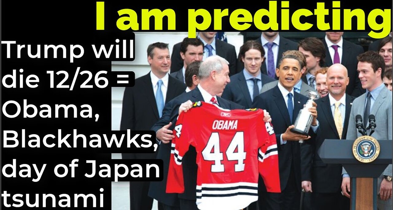 I am predicting: Trump will die Dec 26 = Obama, Chicago Blackhawks on day of Japan tsunami