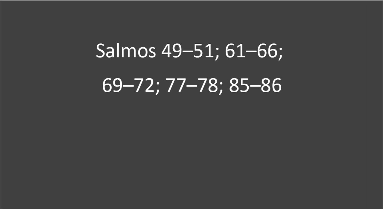 Salmos 49–51; 61–66; 69–72; 77–78; 85–86