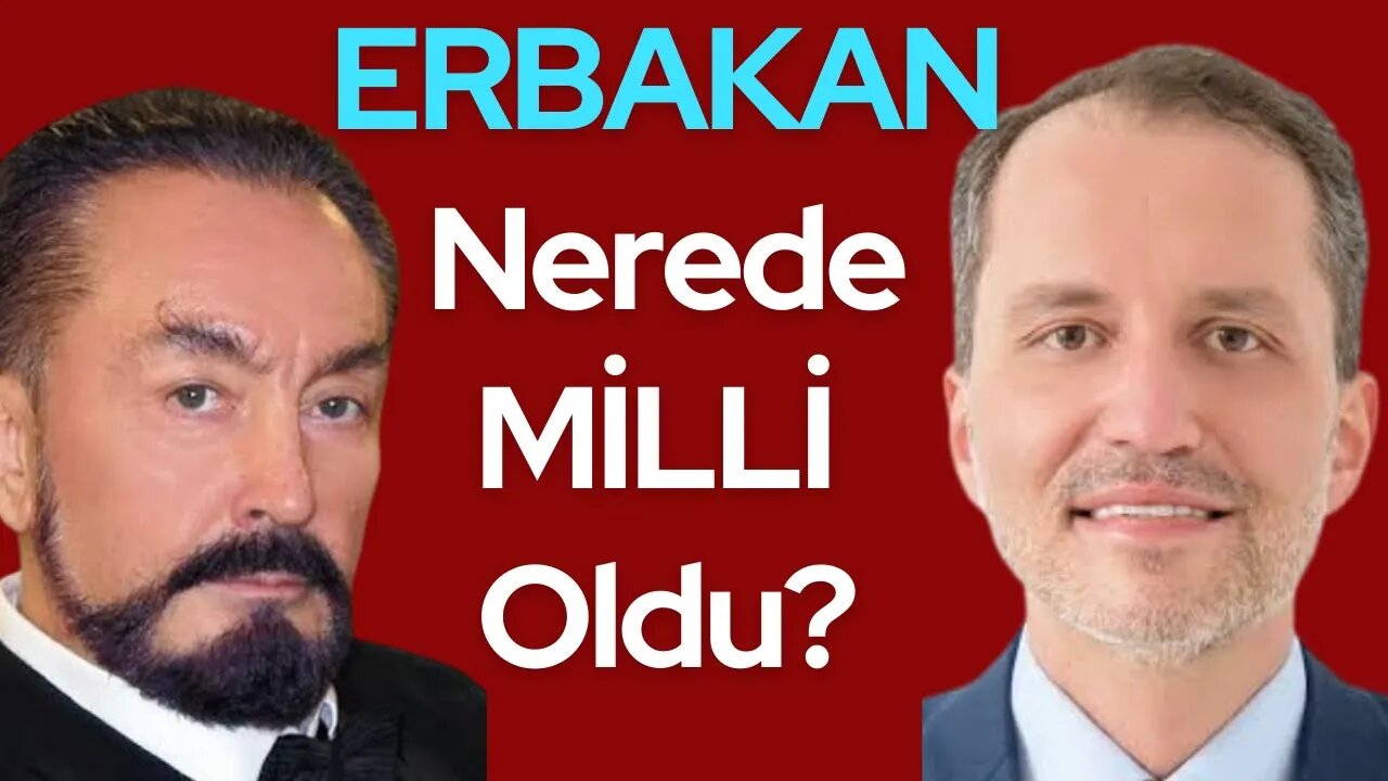 Erbakan Nerede Milli Oldu? / Adnan Oktar’ın Gizemli Dünyası: Kedicikler, Operasyonlar ve Skandallar