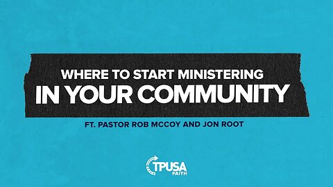 Where to Start Ministering in Your Community | Pastor Rob McCoy and Jon Root
