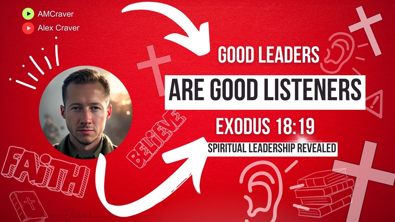 Good Leaders Are Good Listeners • Exodus 18:19