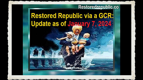 Restored Republic via a GCR Update as of January 7, 2024