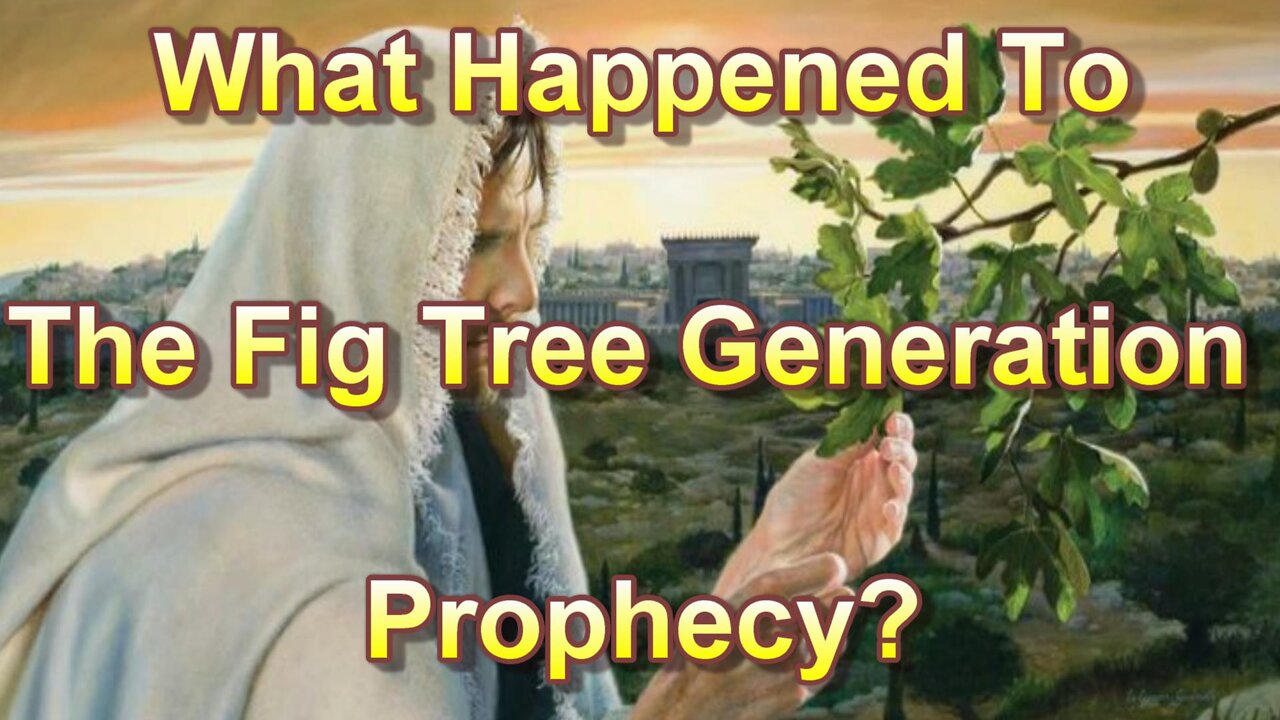 What Happened To The Rapture Of The Fig Tree Generation? (Are We Still The Fig Tree Generation?)