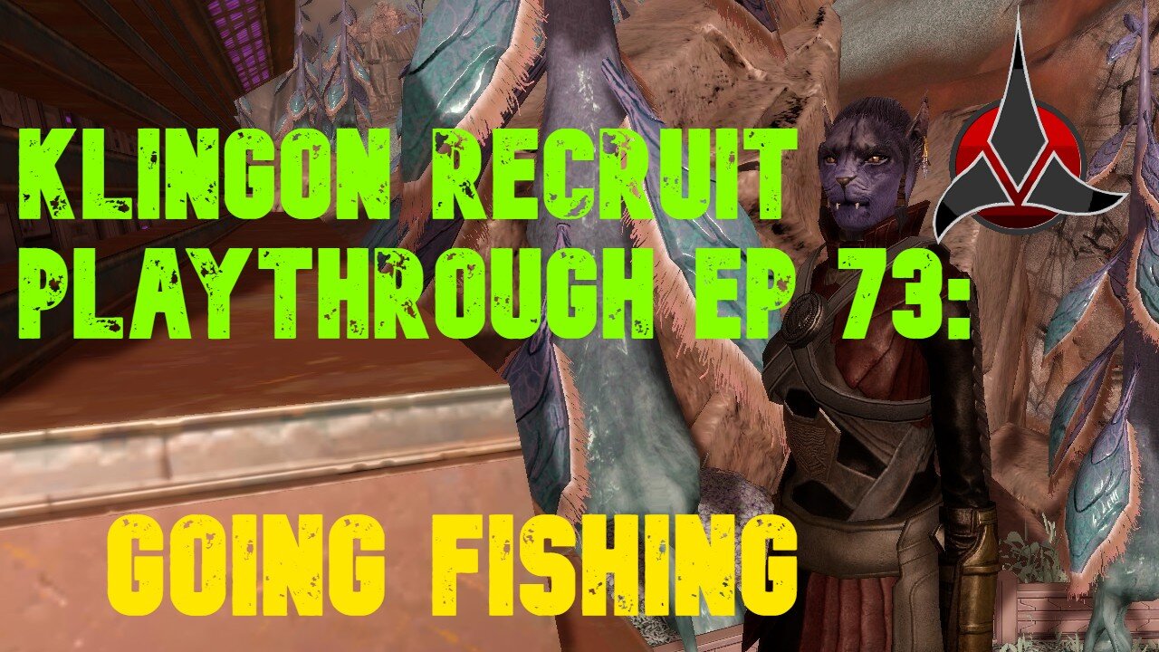 Klingon Recruit Playthrough EP 73: Going Fishing