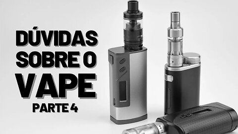 Dúvidas sobre VAPE 4? RESPONDENDO INSCRITOS! Principais problemas e dificuldades no vape (COM DICAS)