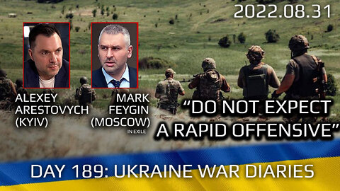 War Day 189: war diaries w/Advisor to Ukraine President, Intel Officer @Alexey Arestovych & #Feygin