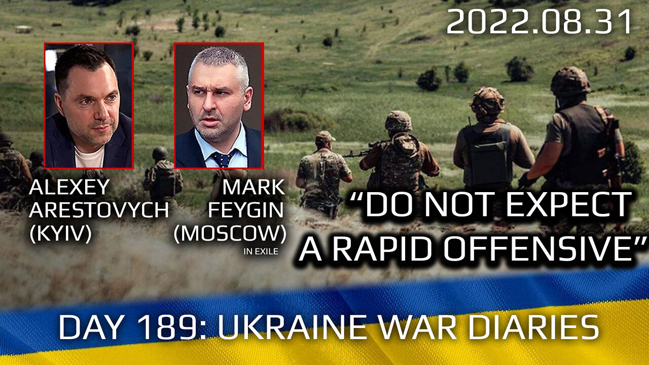 War Day 189: war diaries w/Advisor to Ukraine President, Intel Officer @Alexey Arestovych & #Feygin