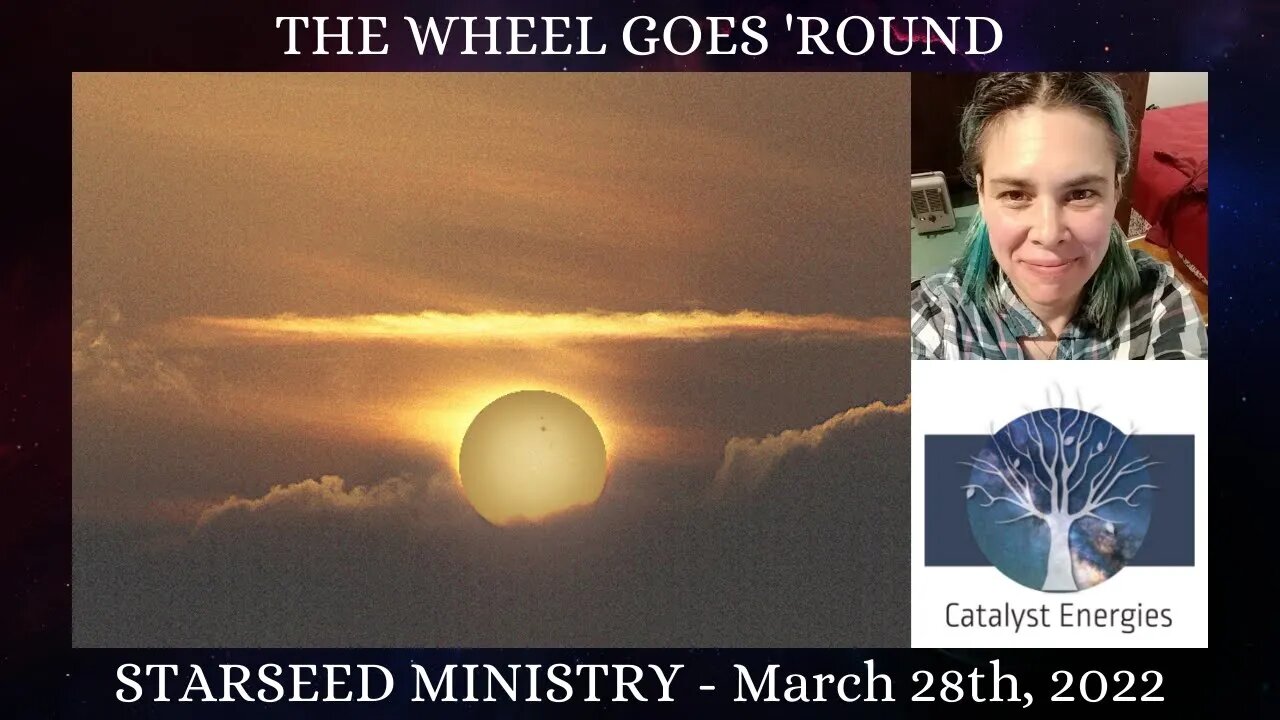 THE WHEEL GOES 'ROUND - Starseed Ministry for March 28th, 2022