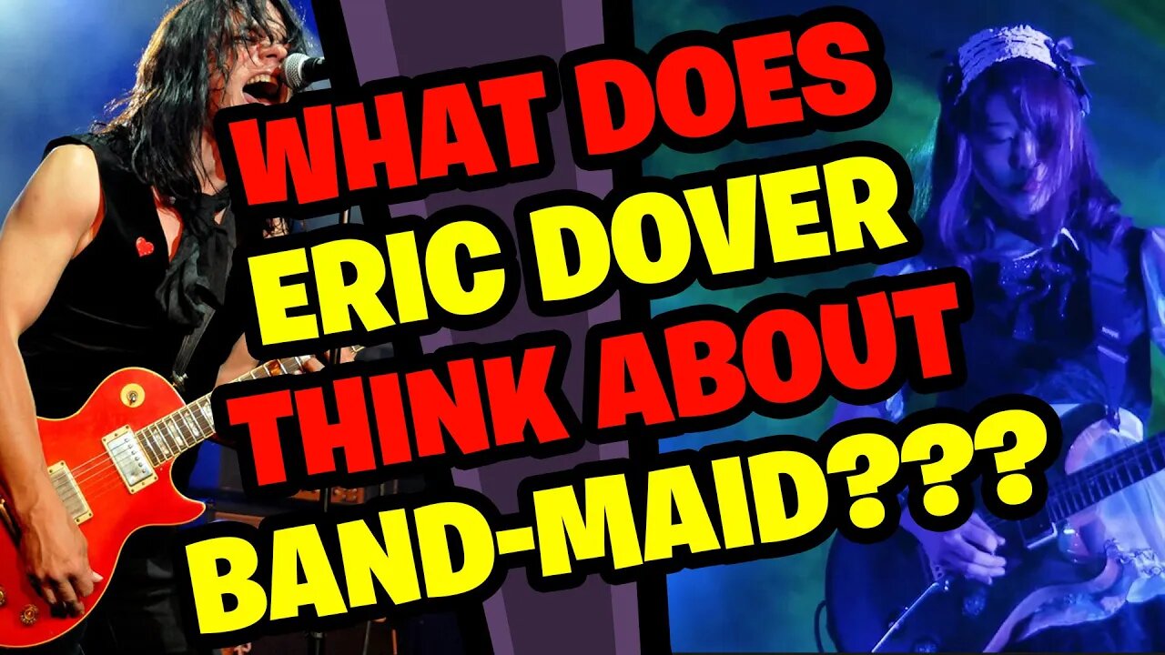 What does ERIC DOVER think of BAND-MAID???