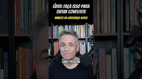 Líder: Faça Isso Para Evitar Conflitos #minutodaliderança 252