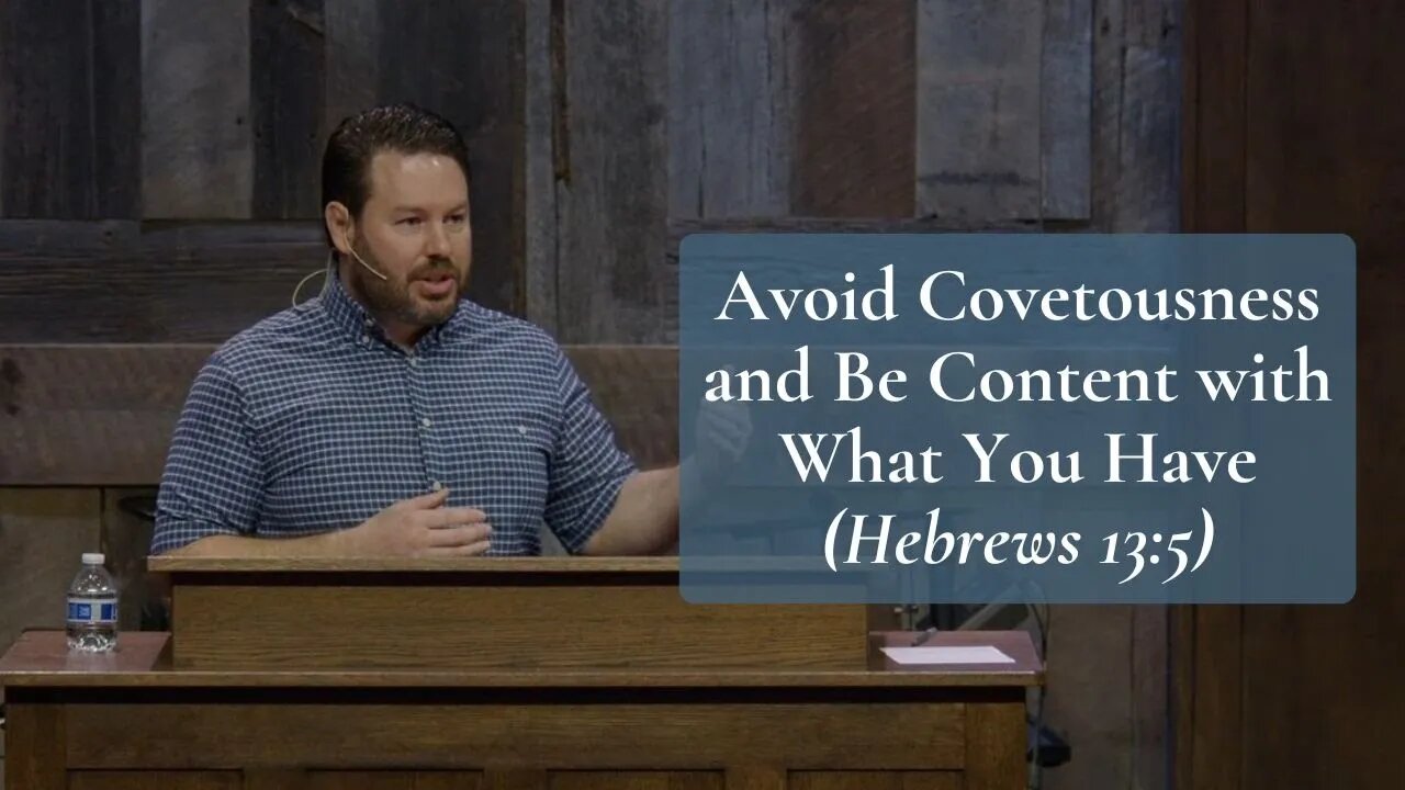 Avoid Covetousness and Be Content with What You Have (Hebrews 13:5)