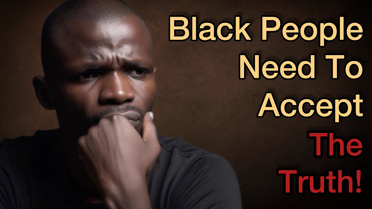 3 Sad Truths Black People Have To Accept!